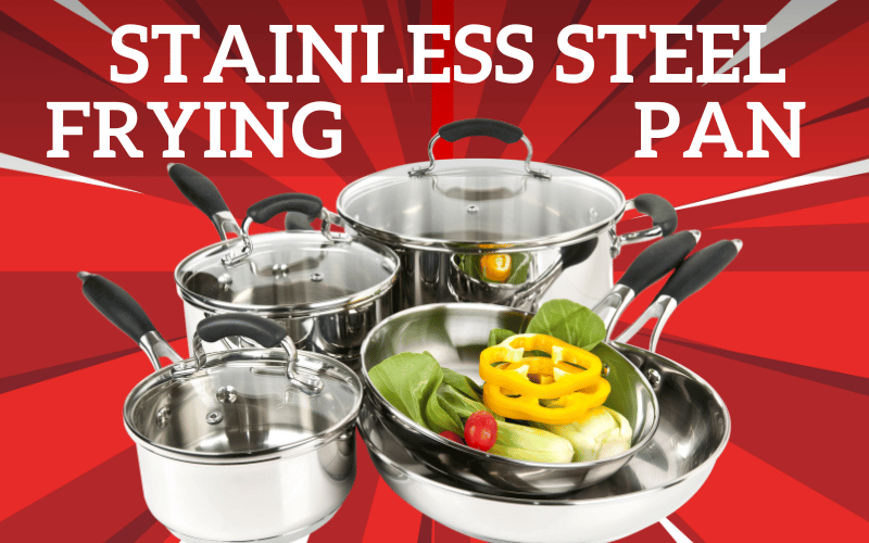 Sizzle In Style Top 10 Stainless Steel Frying Pan Options For Your Kitchen