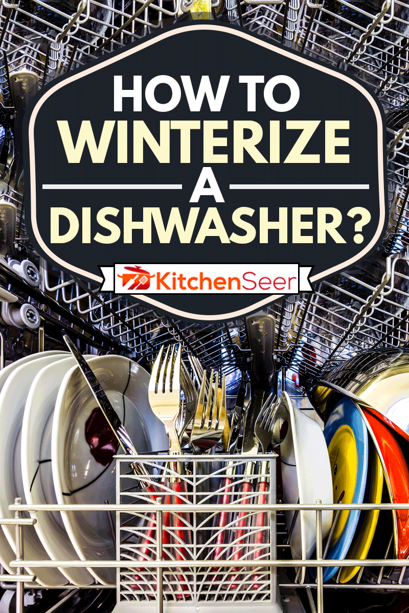How To Winterize A Dishwasher? Kitchen Seer