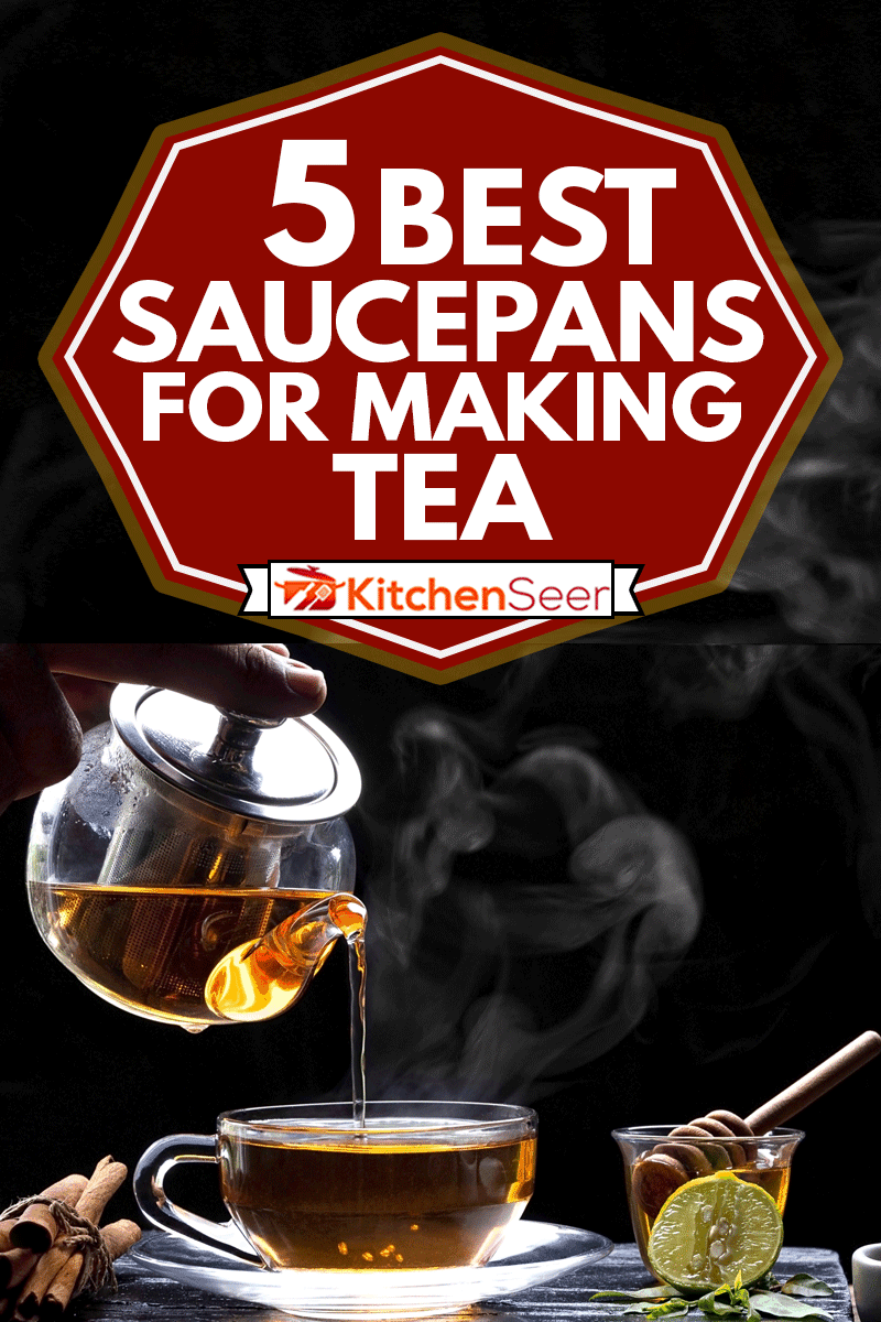 5 Best Saucepans For Making Tea Kitchen Seer