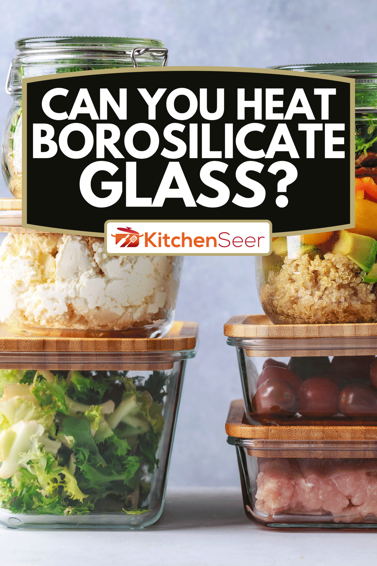 Can You Heat Borosilicate Glass? Kitchen Seer