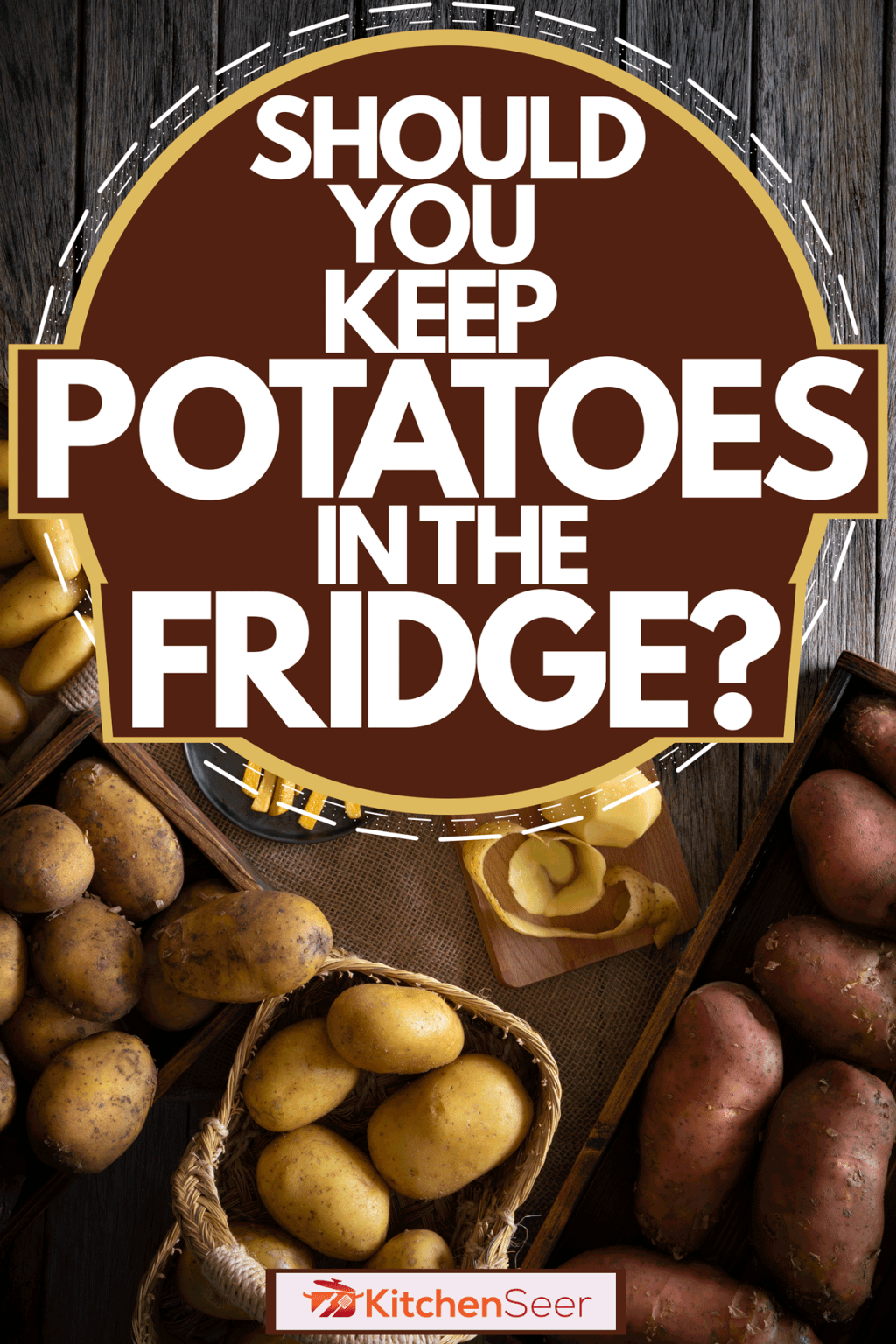 Should You Keep Potatoes In The Fridge? Kitchen Seer