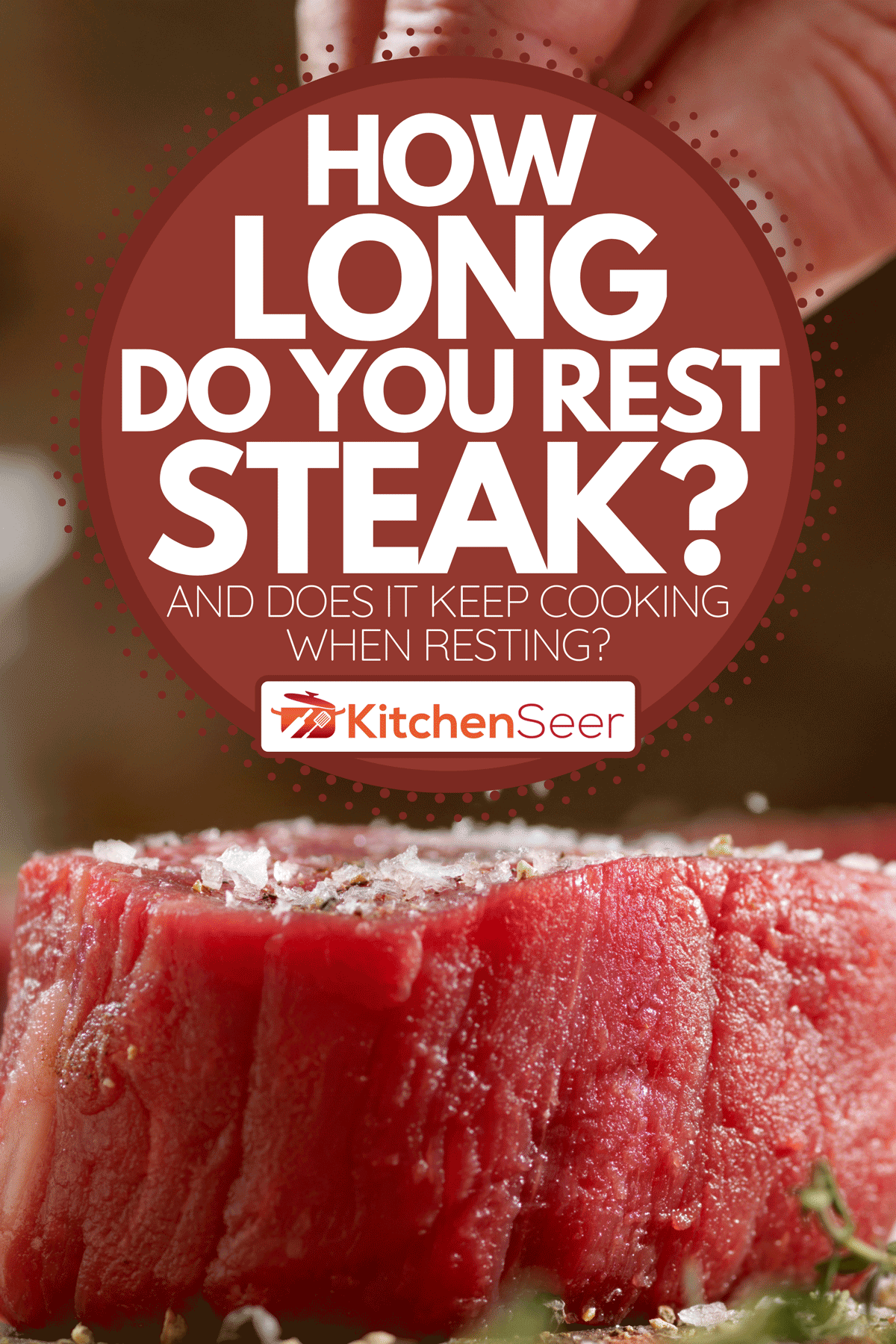 How Long Do You Rest Steak? [And Does It Keep Cooking When Resting