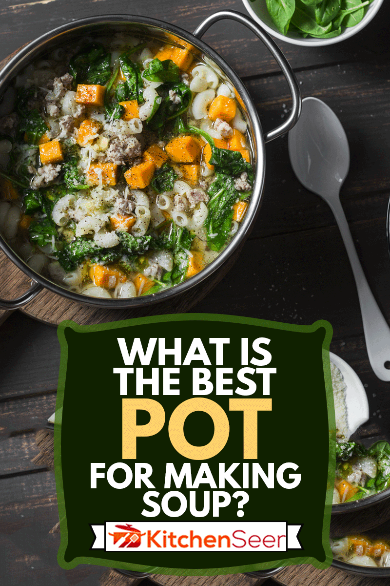 What Is The Best Pot For Making Soup? - Kitchen Seer