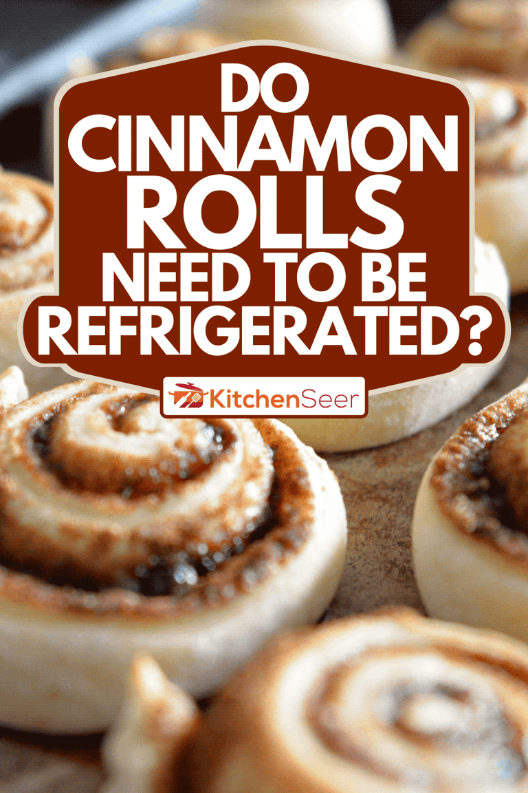 Do Cinnamon Rolls Need To Be Refrigerated? Kitchen Seer