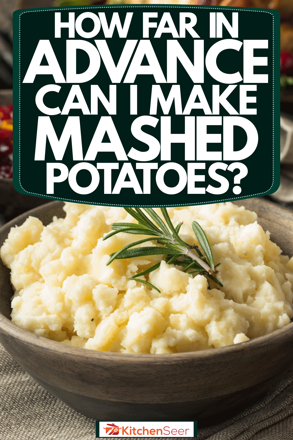 How Far In Advance Can I Make Mashed Potatoes? Kitchen Seer