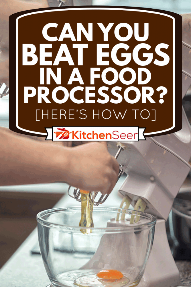Can You Beat Eggs In A Food Processor? [Here's How To] Kitchen Seer