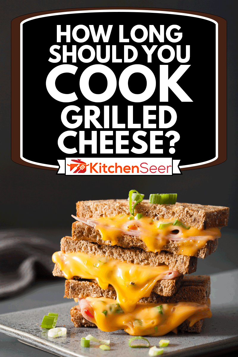 How Long Should You Cook Grilled Cheese? Kitchen Seer