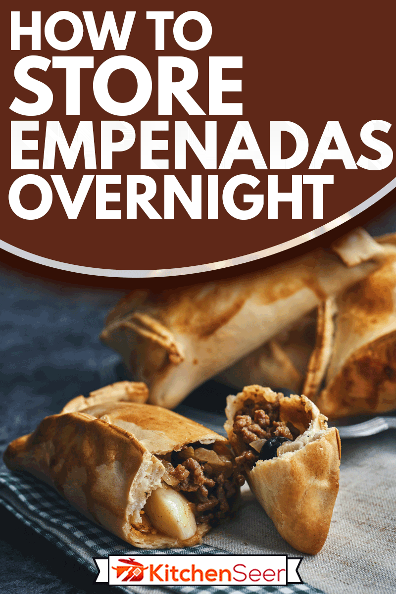 How To Store Empanadas Overnight Kitchen Seer