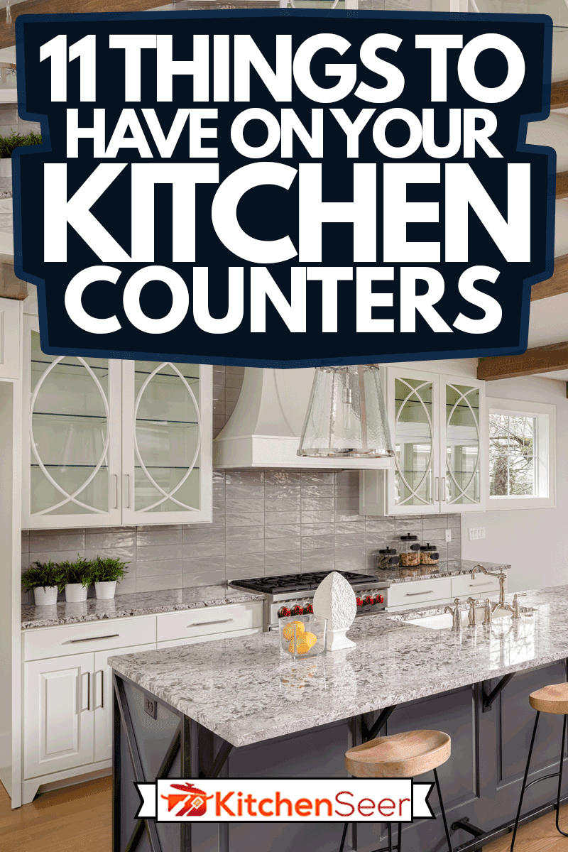 11 Things To Have On Your Kitchen Counters Kitchen Seer