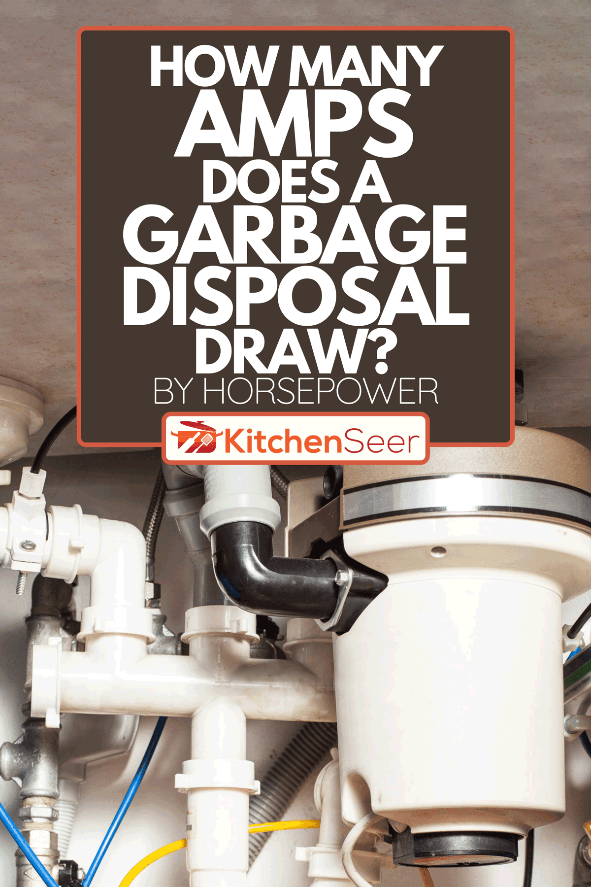 How Many Amps Does A Garbage Disposal Draw? [By Horsepower] Kitchen Seer
