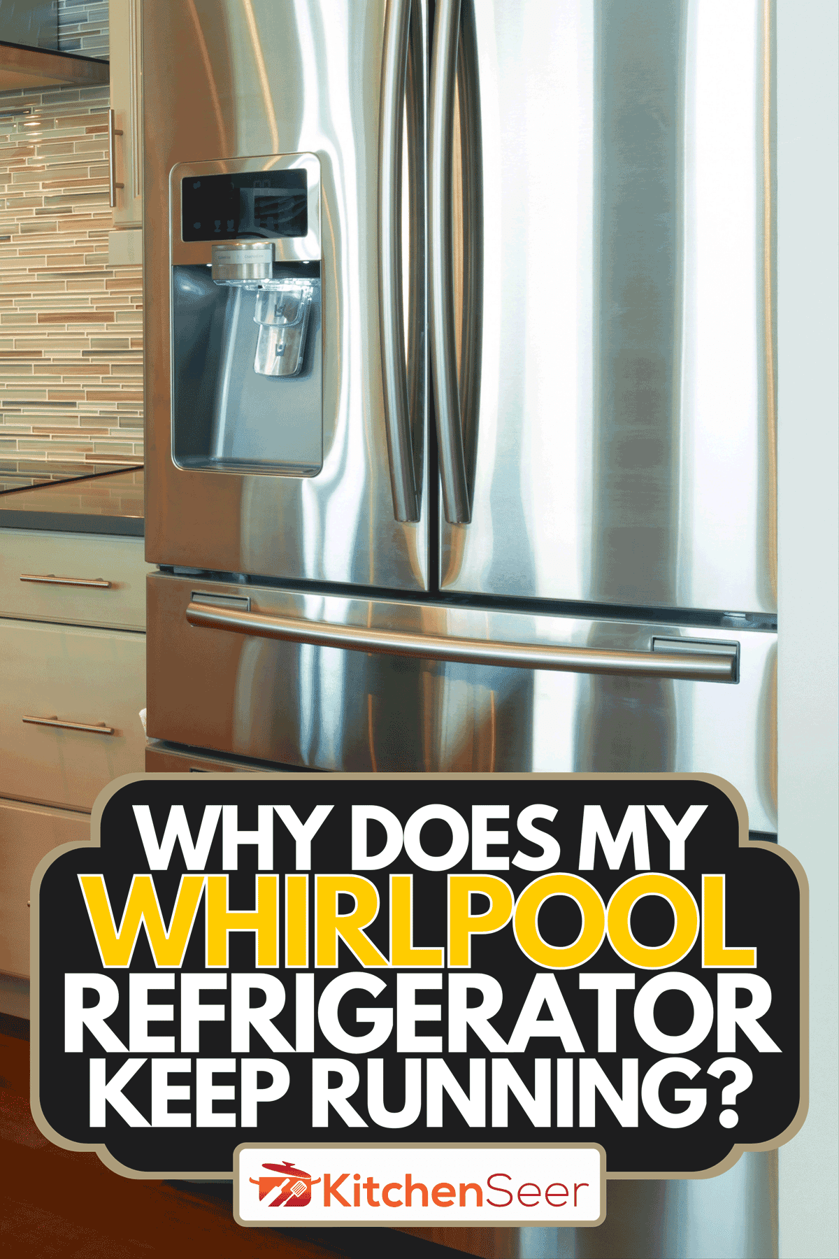 Why Does My Whirlpool Refrigerator Keep Running? Kitchen Seer