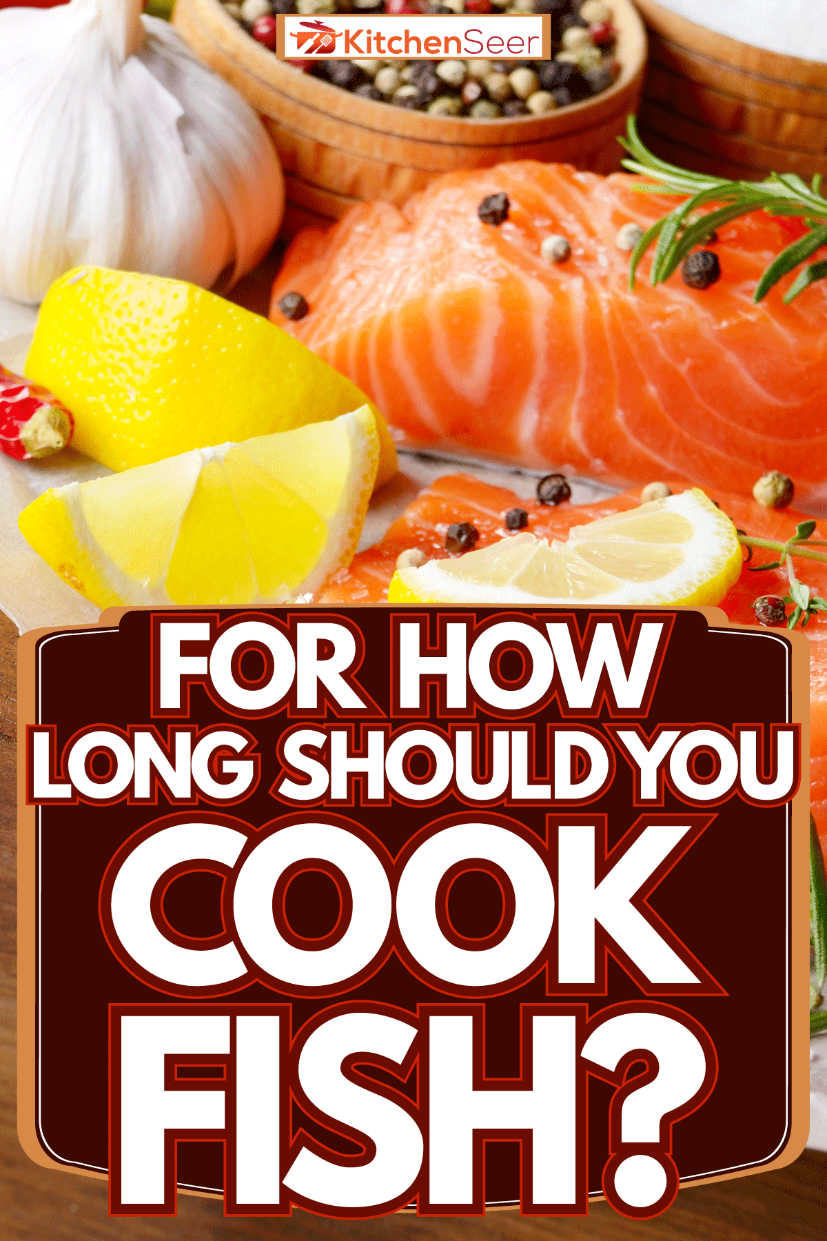 For How Long Should You Cook Fish? Kitchen Seer