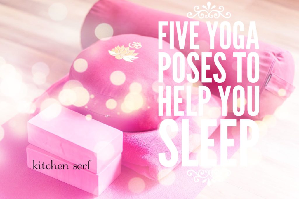 Sleep Deep: Five Yoga Poses to Help You Fall Asleep | Kitchen Serf