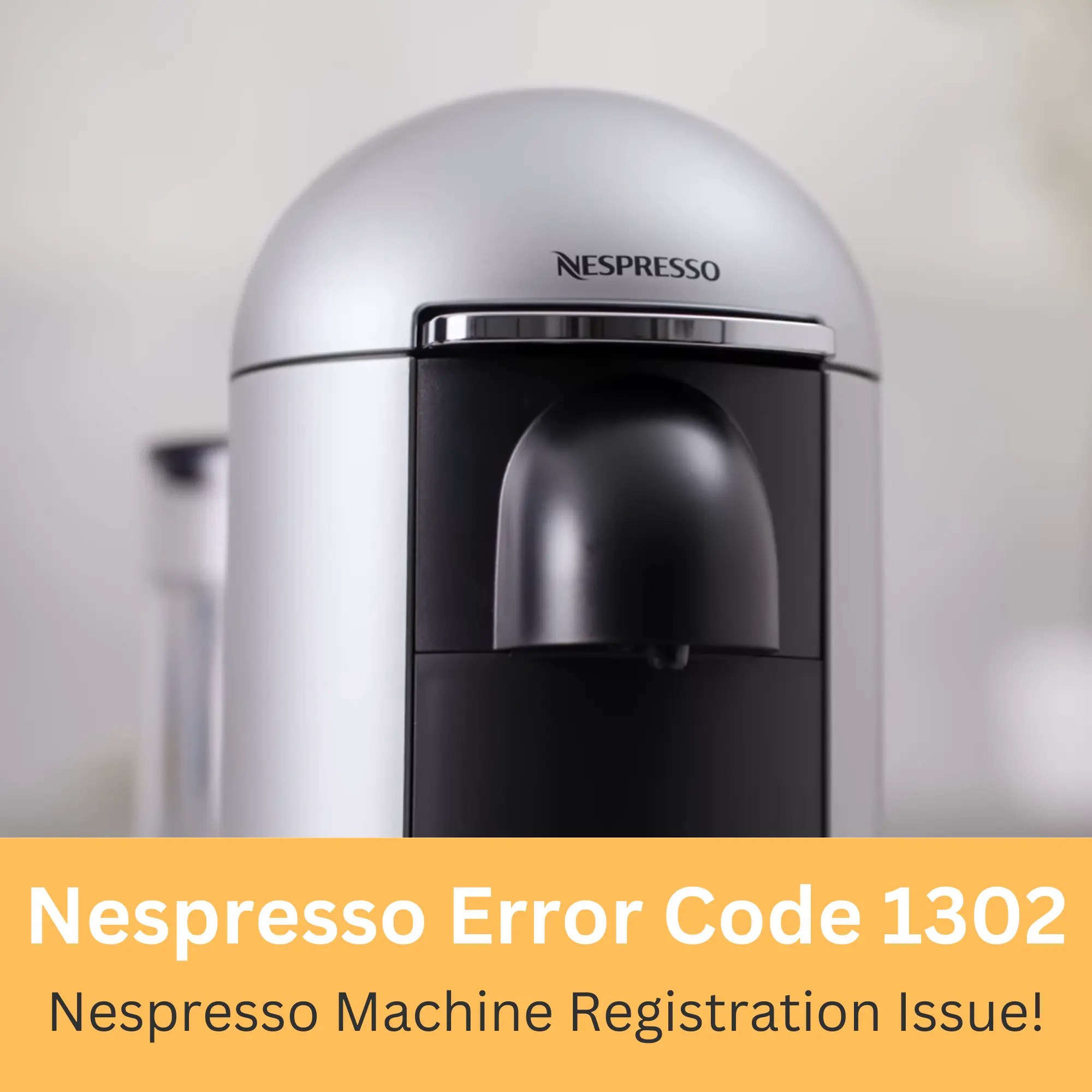 Nespresso Error Code 1302! Nespresso Machine Registration Issue!