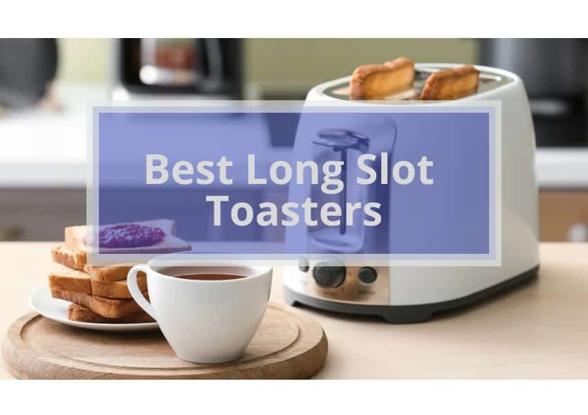 Best Long Slot Toasters Reviews 2024 Kitchenzad