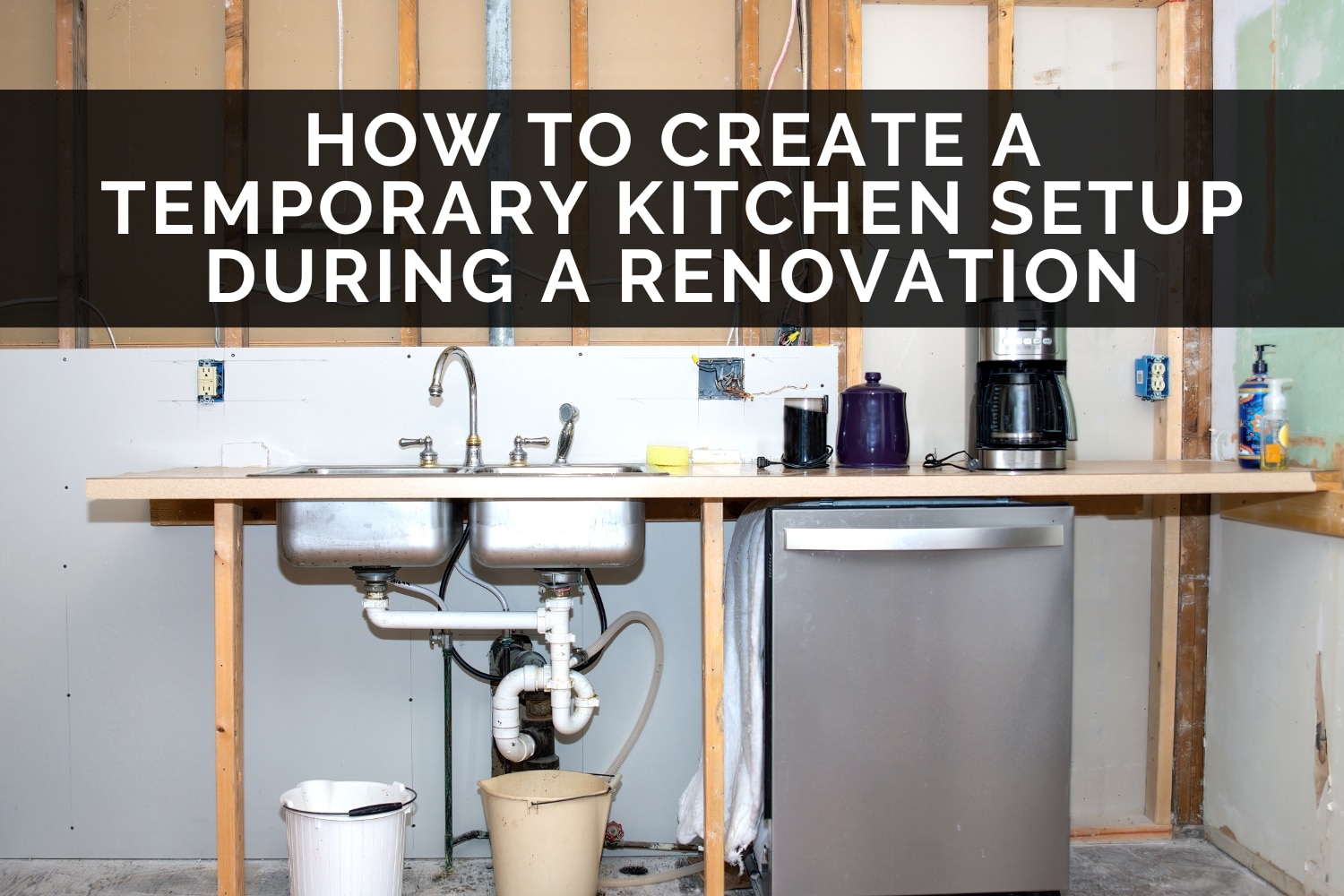 How To Create A Temporary Kitchen Setup During A Renovation