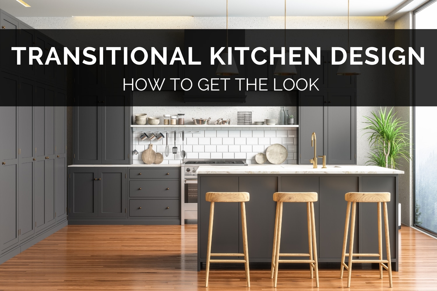 Transitional Kitchen Design How To Get The Look