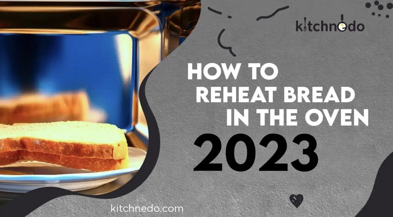 How to Reheat Bread in the Guide 2023] Kitchnedo