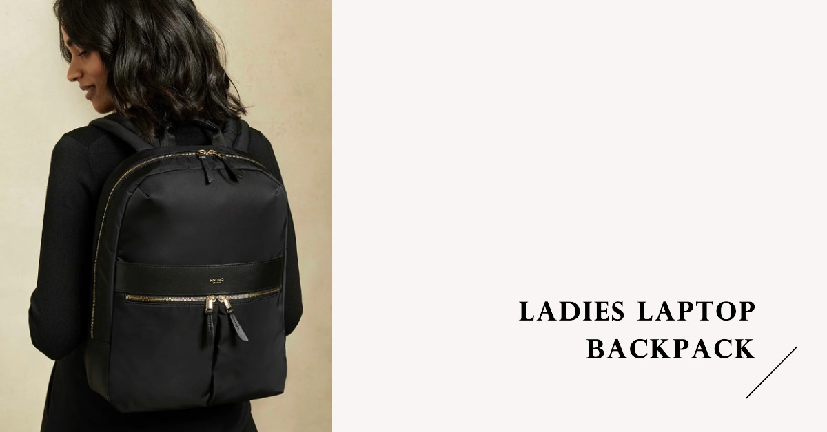 The Ultimate Guide to Ladies Laptop Backpacks