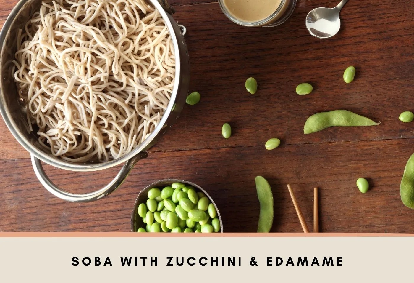 Soba Noodles with Zucchini & Edamame · Kit Yoon