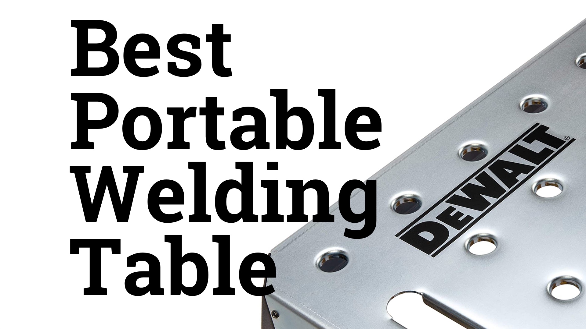 DeWalt Welding Table vs. Harbor Freight Cool Tools