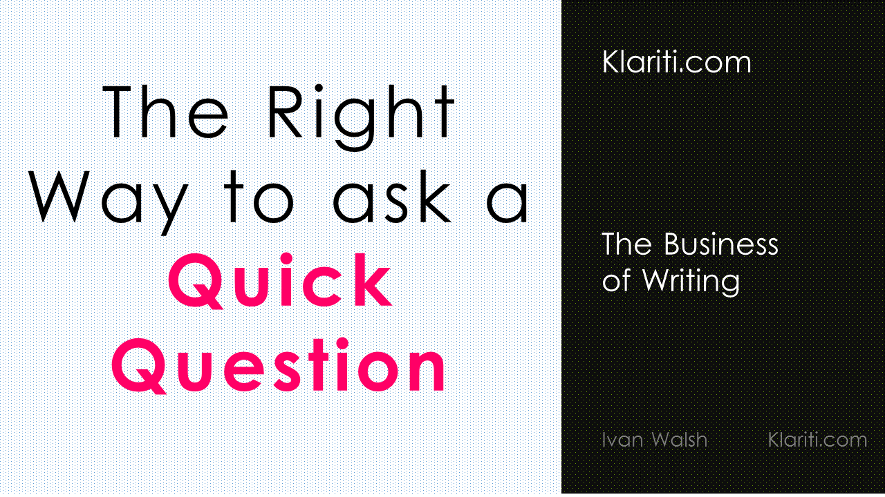 The Right Way to Ask a Quick Question Templates, Forms, Checklists