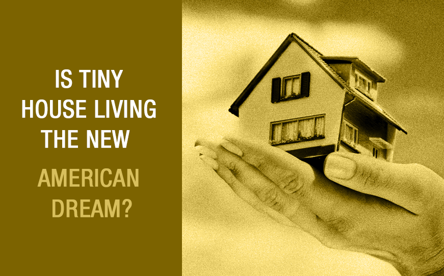 Is Tiny House Living the New American Dream? Kleber and Associates