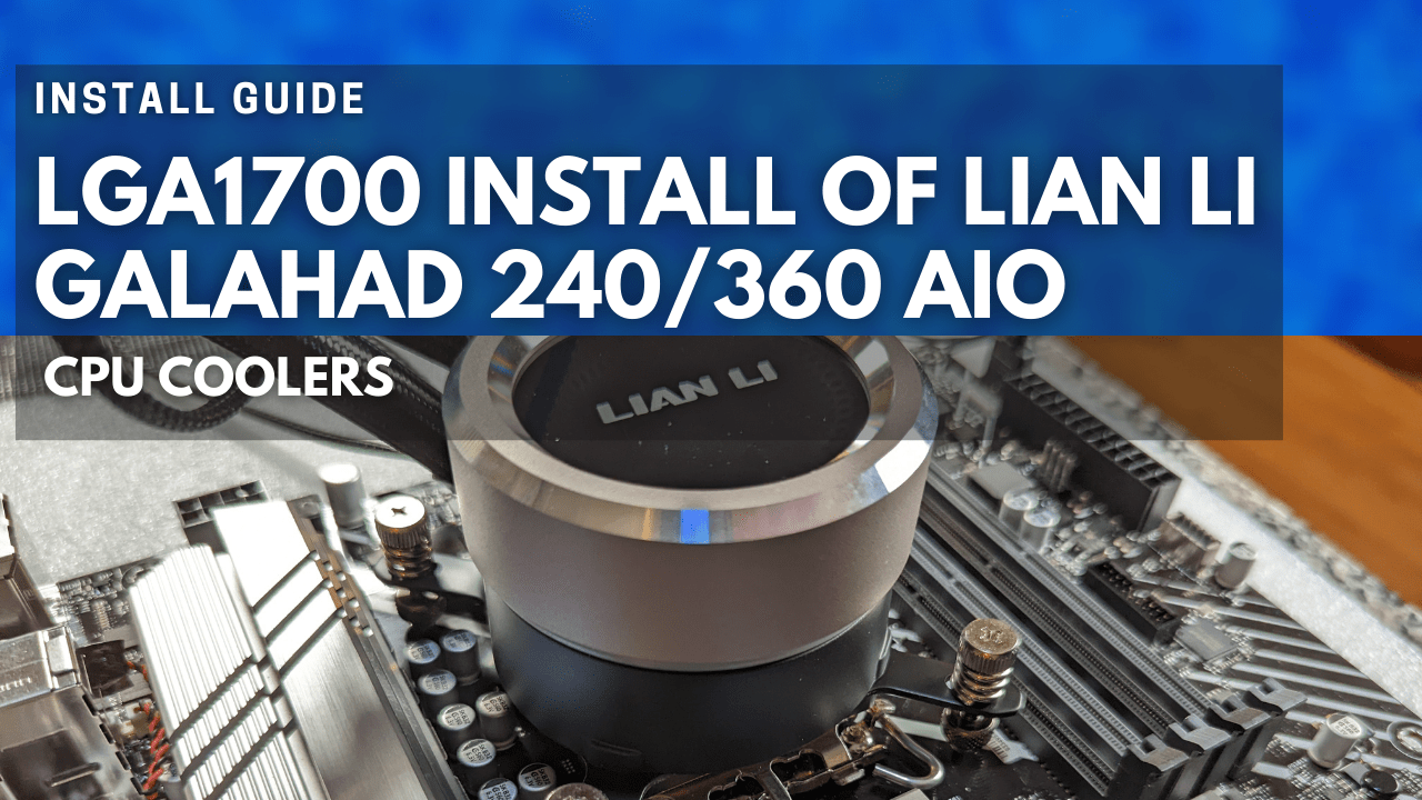 LGA1700 Install LIAN LI Galahad 240/360 AIO CPU Cooler