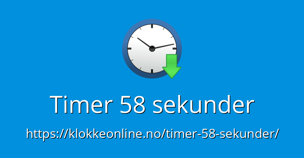 Timer 58 sekunder Timer Online Nedtelling Online Tidsur på nett