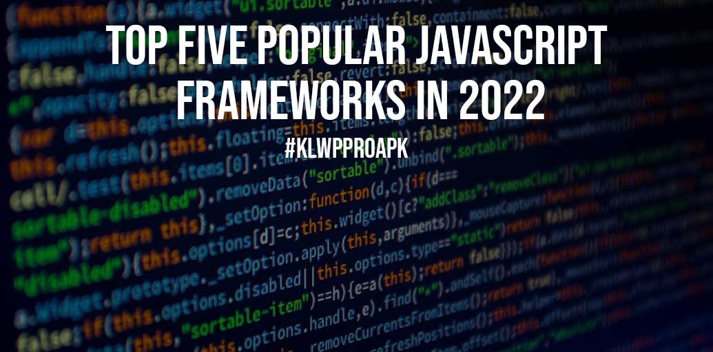 Top 5 Popular JavaScript Frameworks in 2022 KLWP Pro APK