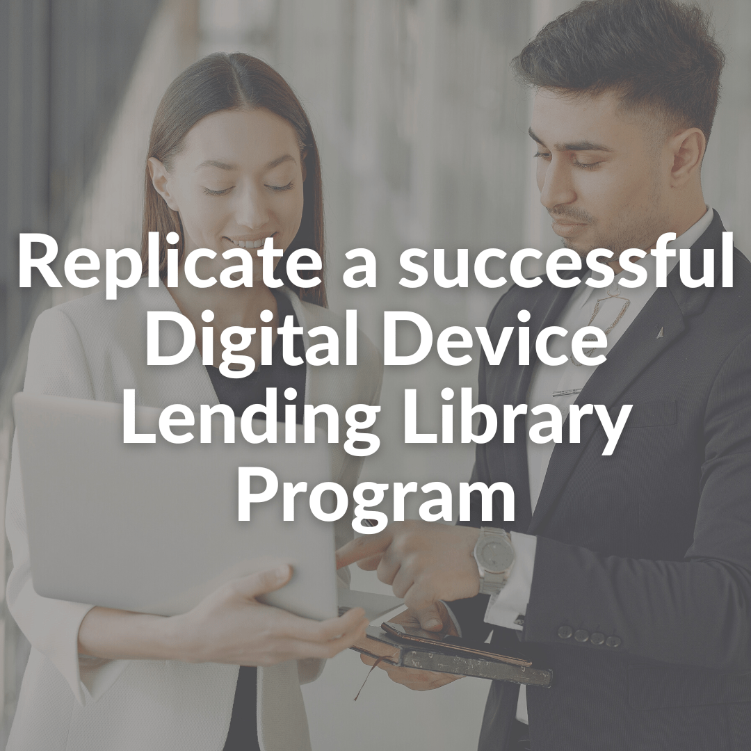 Replicate a successful Digital Device Lending Library Program