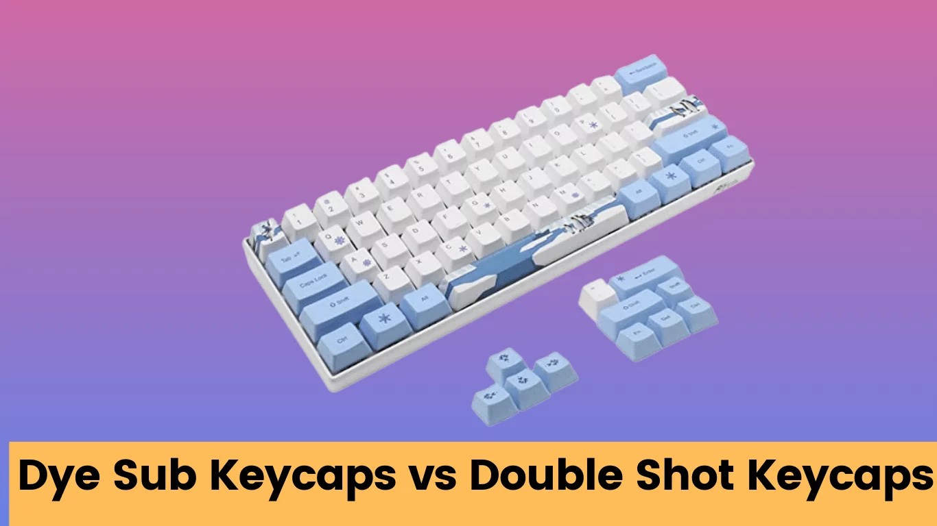 Dye Sub Keycaps vs Double Shot Keycaps (Proper Explained)