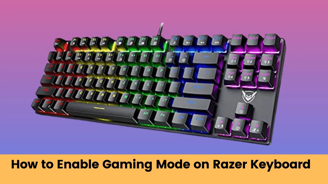 How to Enable Gaming Mode on Razer Keyboard? KMG
