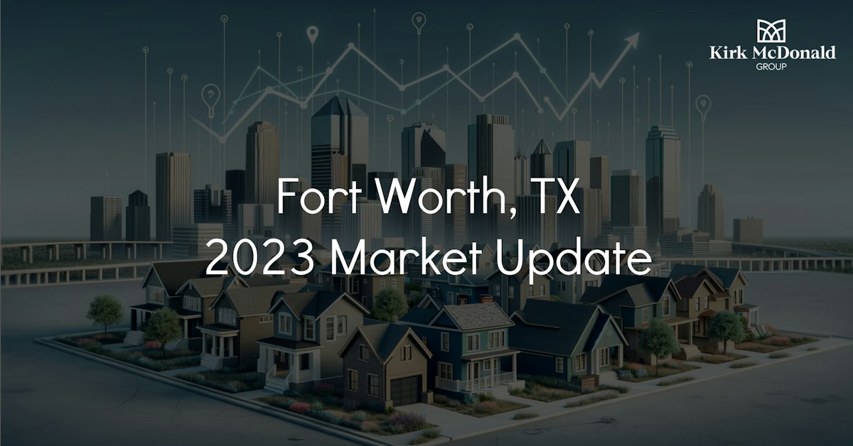 Fort Worth 2023 Real Estate Market A Comprehensive Analysis