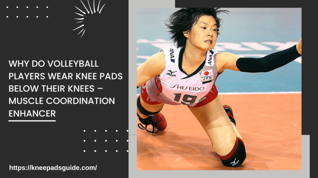 Why Do You Need Knee Pads for Volleyball ? KneePads Guide