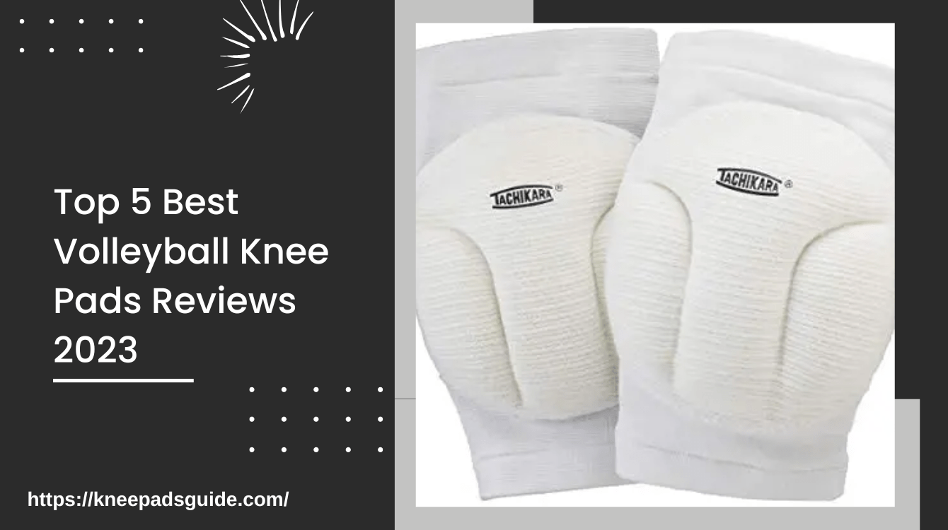 5 Best Volleyball Knee Pads 2024 [BUYING GUIDE & REVIEWS]