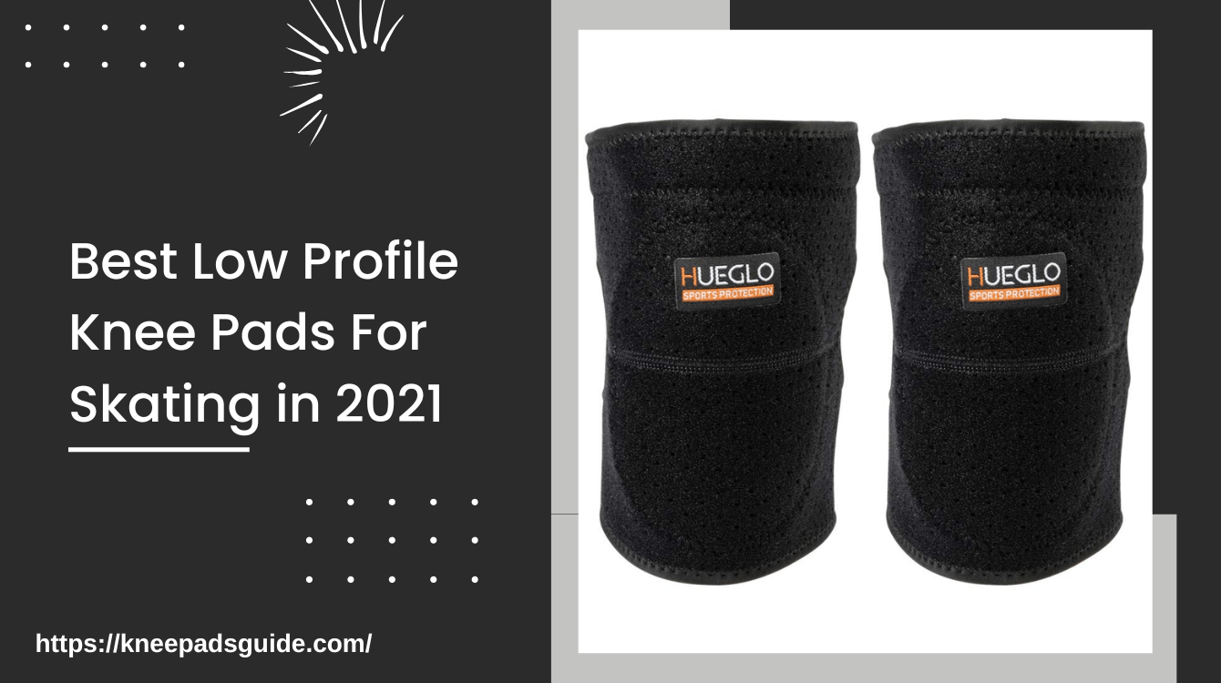 Low Profile Knee Pads for Skating Kneepads Buying Guide