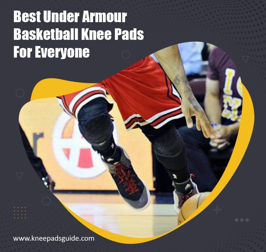 Best Under Armour Basketball Knee Pads For Everyone Reviews