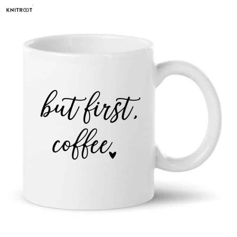 Funky Coffee Mugs Online But First Coffee Custom Mugs Knitroot