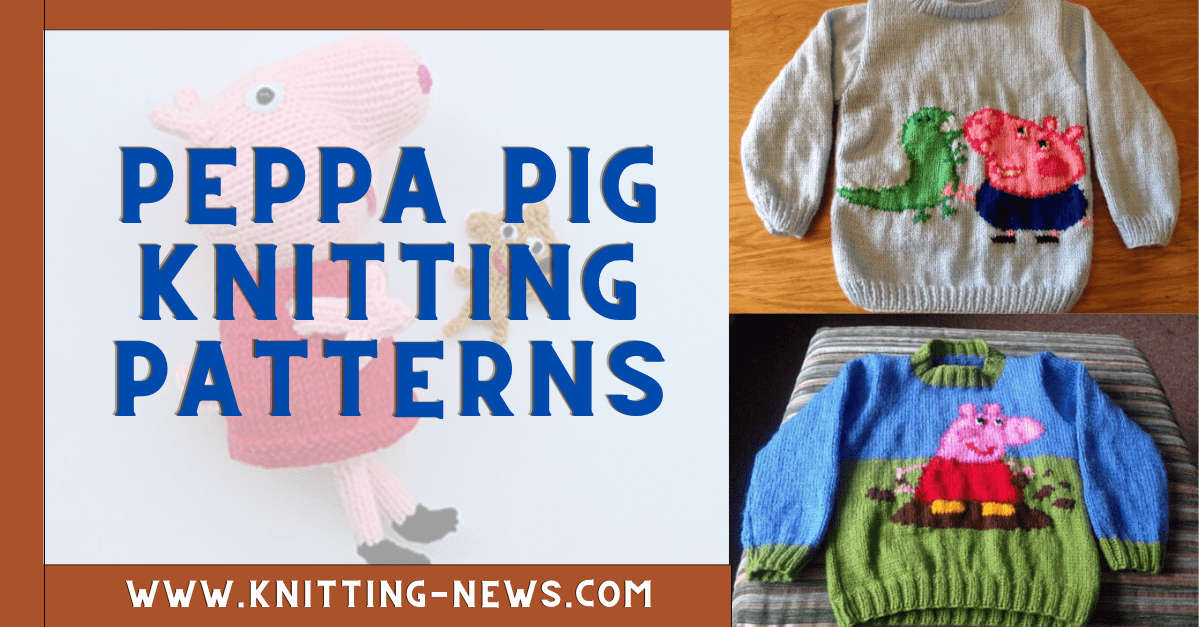 7 Peppa Pig Knitting Patterns Knitting News