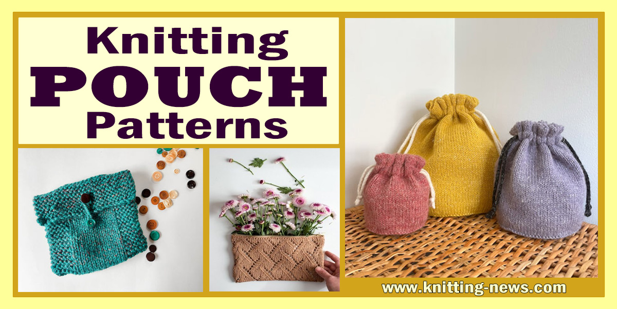 15 Knitting Pouch Patterns Knitting News