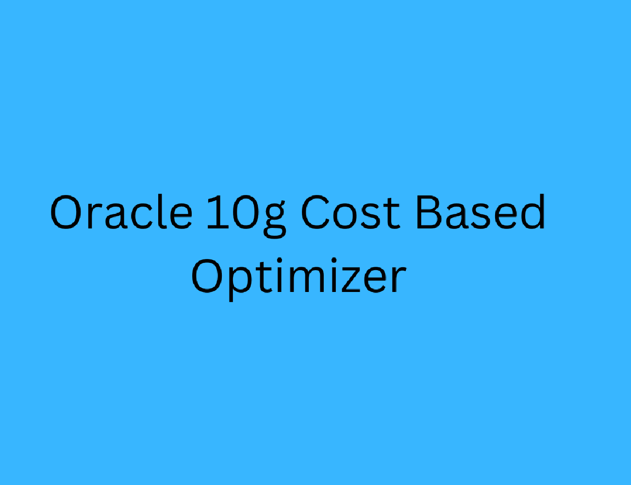 Oracle 10g Cost Based Optimizer