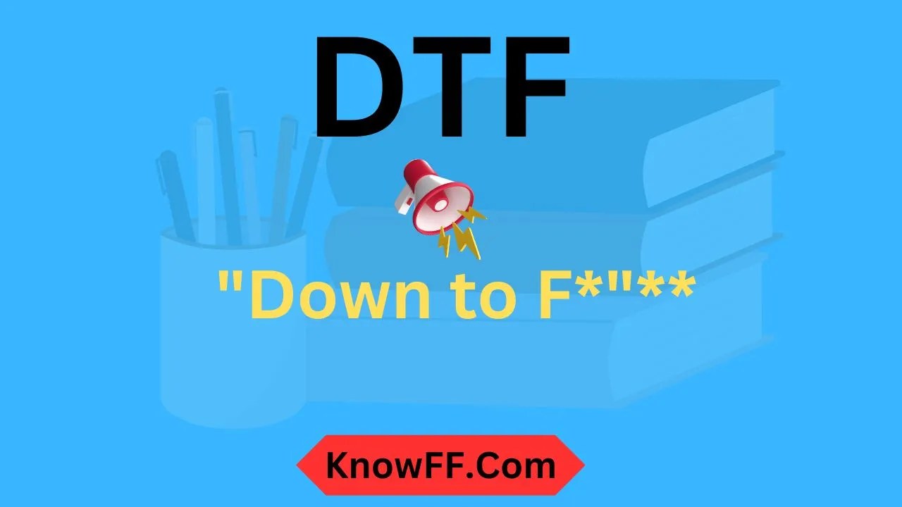 What Does Dtf Mean Definition Examples And How To Use It