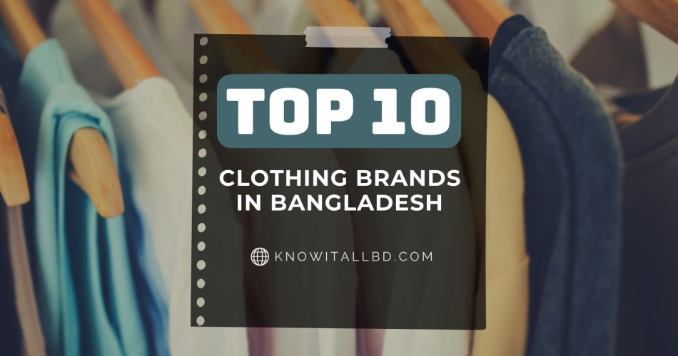 Top 10 Clothing Fashion Brands and Stores in Bangladesh Know It All