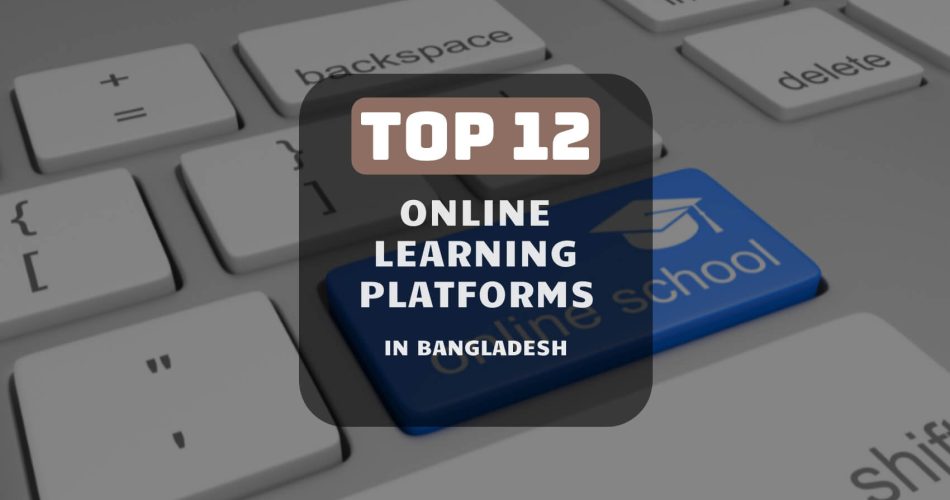 Top 12 Online Learning Platforms in Bangladesh Know It All