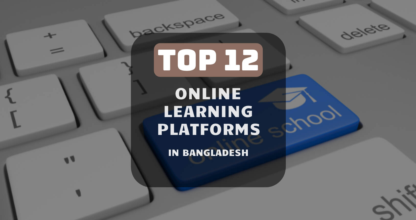 Top 12 Online Learning Platforms in Bangladesh Know It All