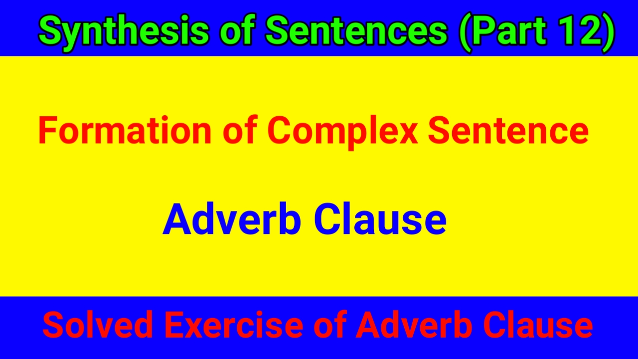 Formation of Complex Sentences by using Adverb Clause