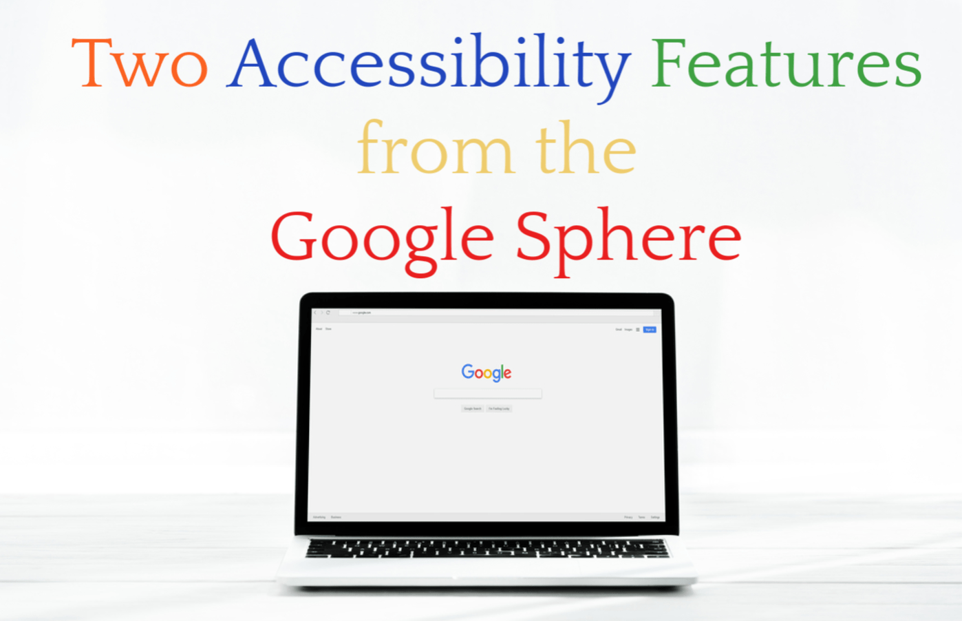 Two Accessibility Features from the Google Sphere Knowledge Quest