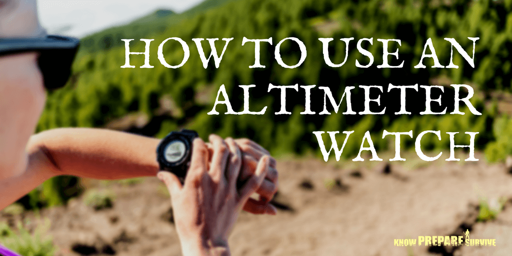 How to Use an Altimeter Watch Know Prepare Survive