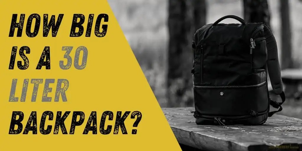 How Big Is A 30 Liter Backpack? How Much Can a 30L Bag Fit?